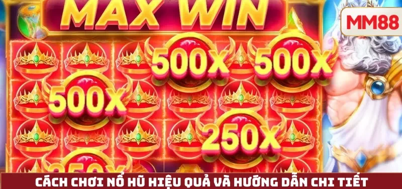 Cách Chơi Nổ Hũ Hiệu Quả và hướng dẫn chi tiết