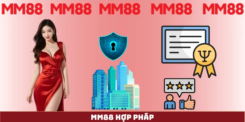 Chứng nhận hợp pháp của nhà cái MM88